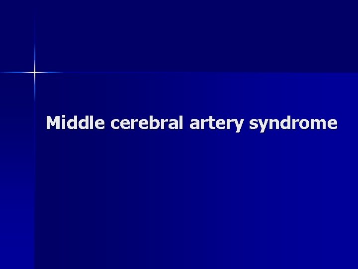 Middle cerebral artery syndrome 