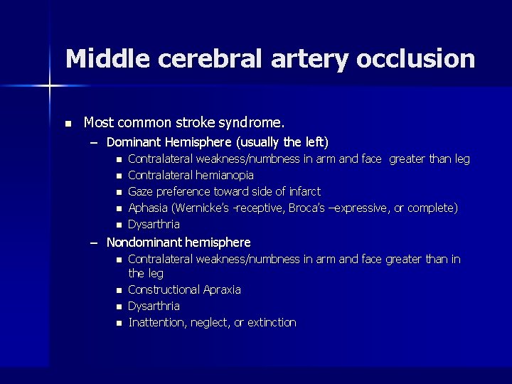 Middle cerebral artery occlusion n Most common stroke syndrome. – Dominant Hemisphere (usually the