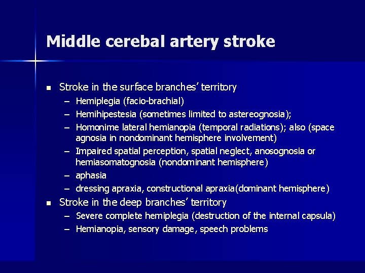 Middle cerebal artery stroke n Stroke in the surface branches’ territory – – –