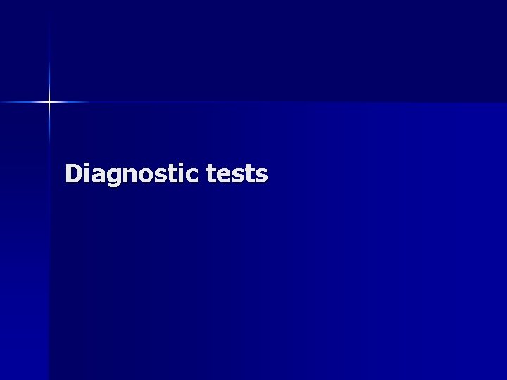 Diagnostic tests 