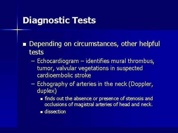 Diagnostic Tests n Depending on circumstances, other helpful tests – Echocardiogram – identifies mural