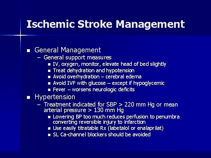 Ischemic Stroke Management n General Management – General support measures n n n IV,