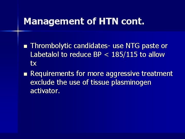 Management of HTN cont. n n Thrombolytic candidates- use NTG paste or Labetalol to