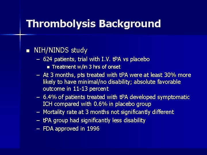 Thrombolysis Background n NIH/NINDS study – 624 patients, trial with I. V. t. PA