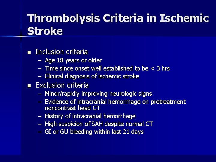 Thrombolysis Criteria in Ischemic Stroke n Inclusion criteria – Age 18 years or older
