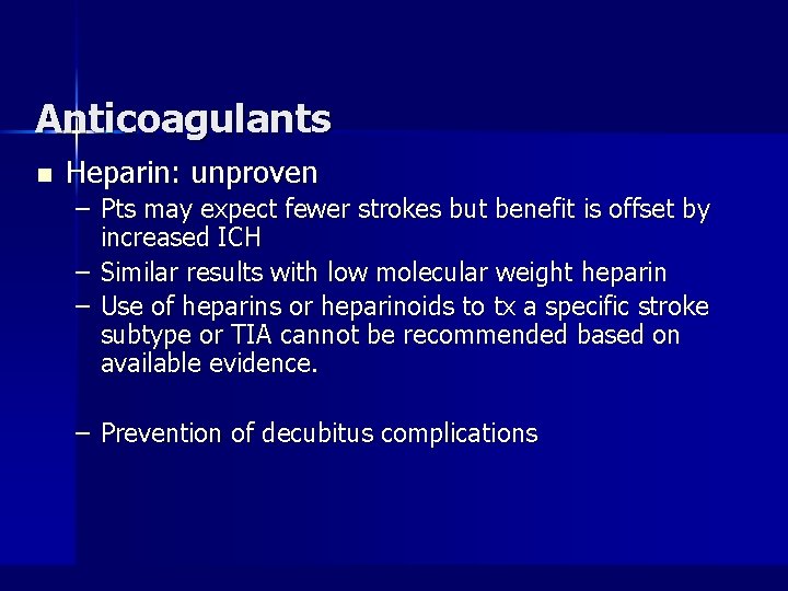 Anticoagulants n Heparin: unproven – Pts may expect fewer strokes but benefit is offset