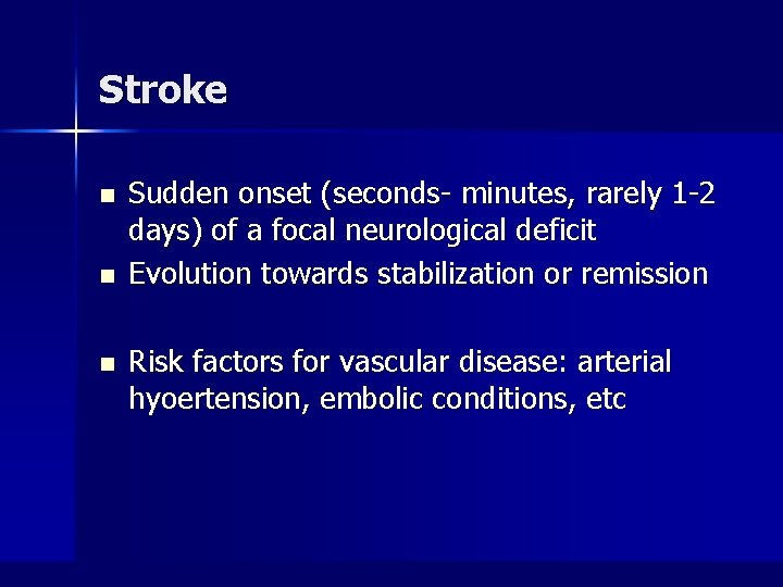 Stroke n n n Sudden onset (seconds- minutes, rarely 1 -2 days) of a
