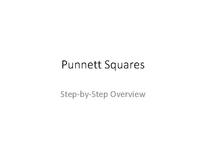 Punnett Squares Step-by-Step Overview 