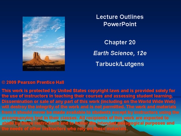 Lecture Outlines Power. Point Chapter 20 Earth Science, 12 e Tarbuck/Lutgens © 2009 Pearson