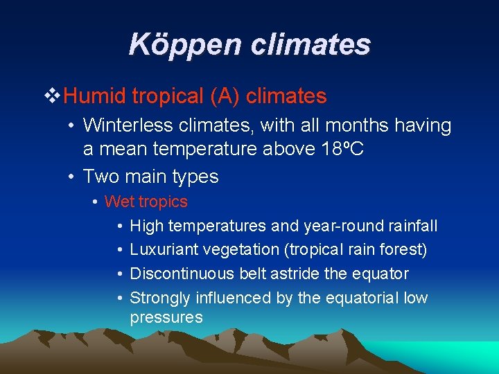 Köppen climates v. Humid tropical (A) climates • Winterless climates, with all months having