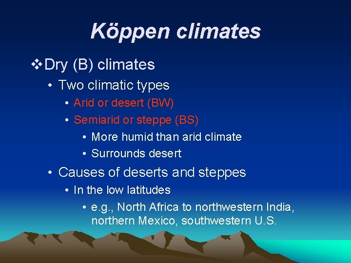 Köppen climates v. Dry (B) climates • Two climatic types • Arid or desert