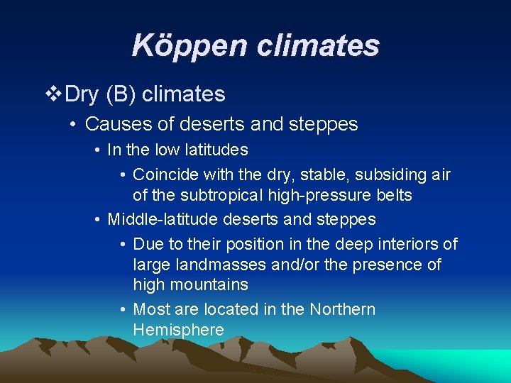 Köppen climates v. Dry (B) climates • Causes of deserts and steppes • In