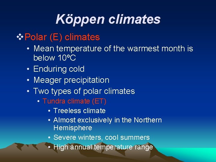 Köppen climates v. Polar (E) climates • Mean temperature of the warmest month is