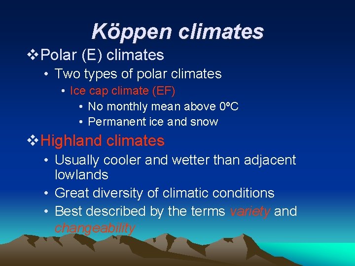 Köppen climates v. Polar (E) climates • Two types of polar climates • Ice