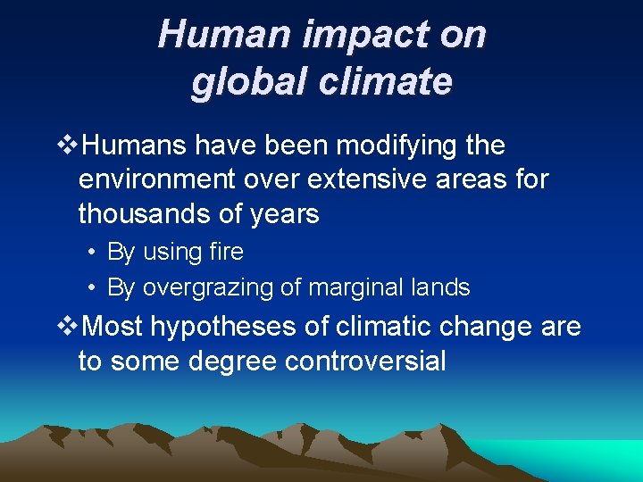 Human impact on global climate v. Humans have been modifying the environment over extensive