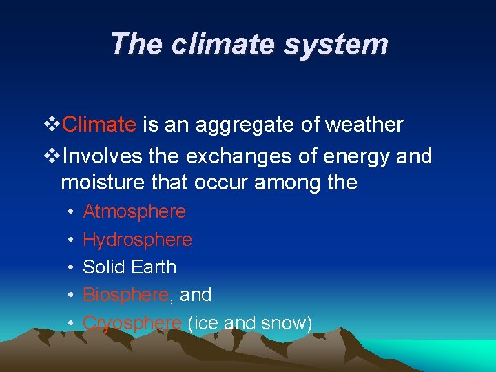 The climate system v. Climate is an aggregate of weather v. Involves the exchanges