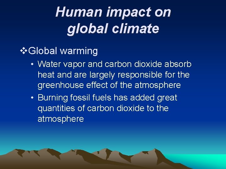 Human impact on global climate v. Global warming • Water vapor and carbon dioxide