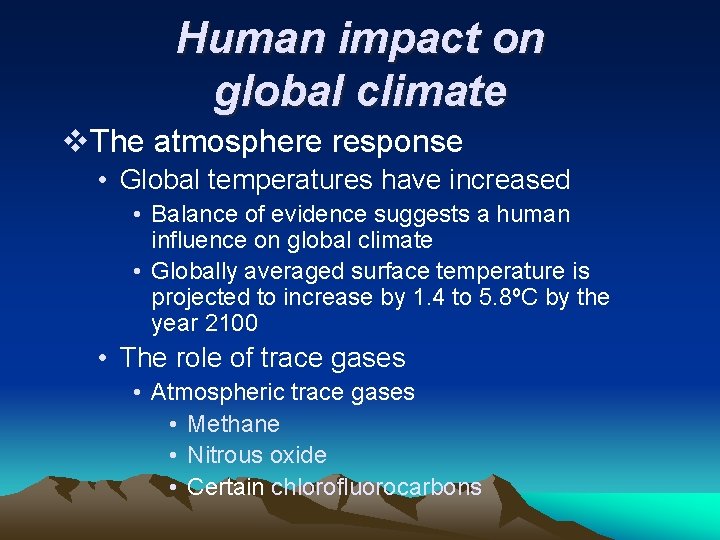 Human impact on global climate v. The atmosphere response • Global temperatures have increased