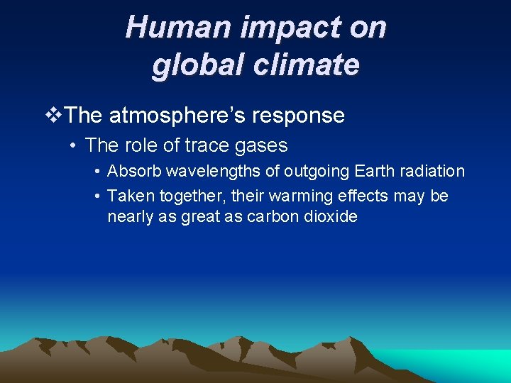 Human impact on global climate v. The atmosphere’s response • The role of trace