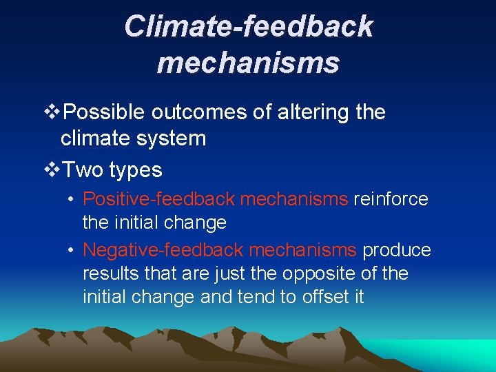 Climate-feedback mechanisms v. Possible outcomes of altering the climate system v. Two types •
