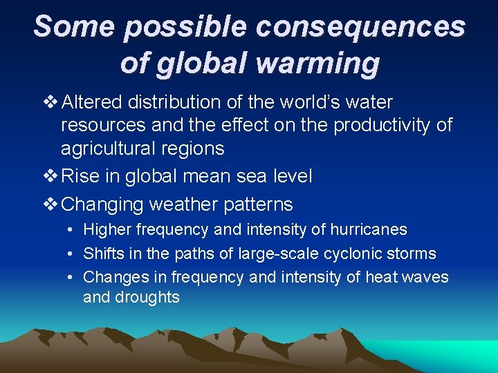 Some possible consequences of global warming v Altered distribution of the world’s water resources