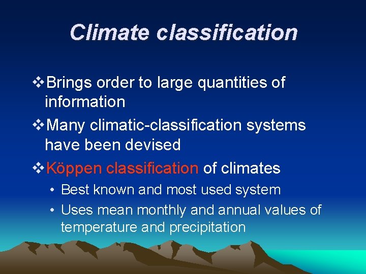 Climate classification v. Brings order to large quantities of information v. Many climatic-classification systems