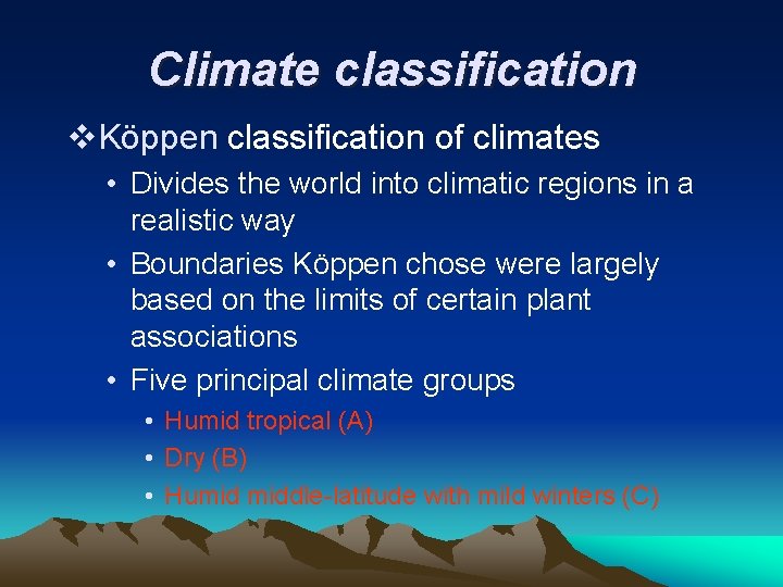 Climate classification v. Köppen classification of climates • Divides the world into climatic regions