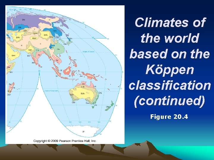 Climates of the world based on the Köppen classification (continued) Figure 20. 4 