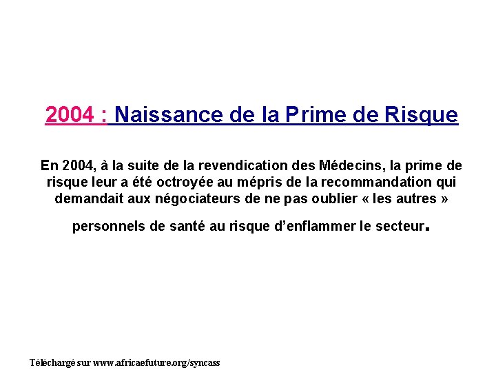 2004 : Naissance de la Prime de Risque En 2004, à la suite de