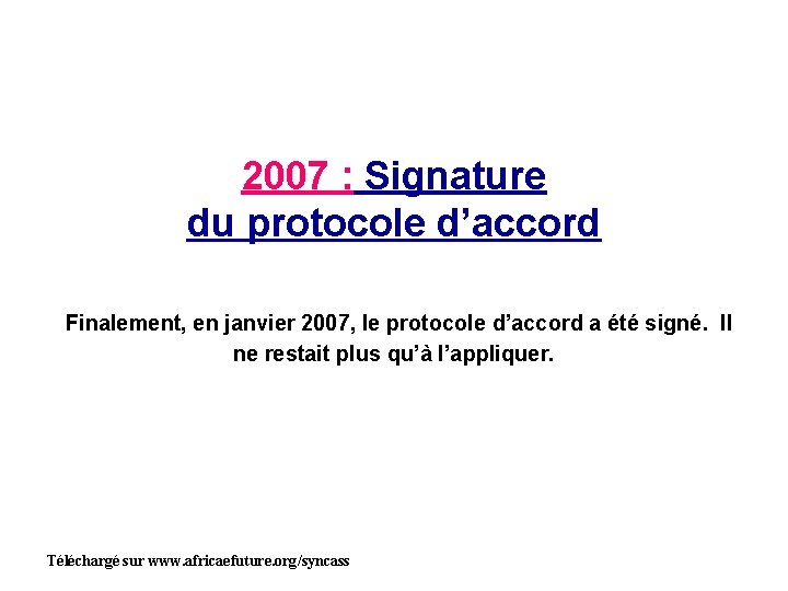 2007 : Signature du protocole d’accord Finalement, en janvier 2007, le protocole d’accord a