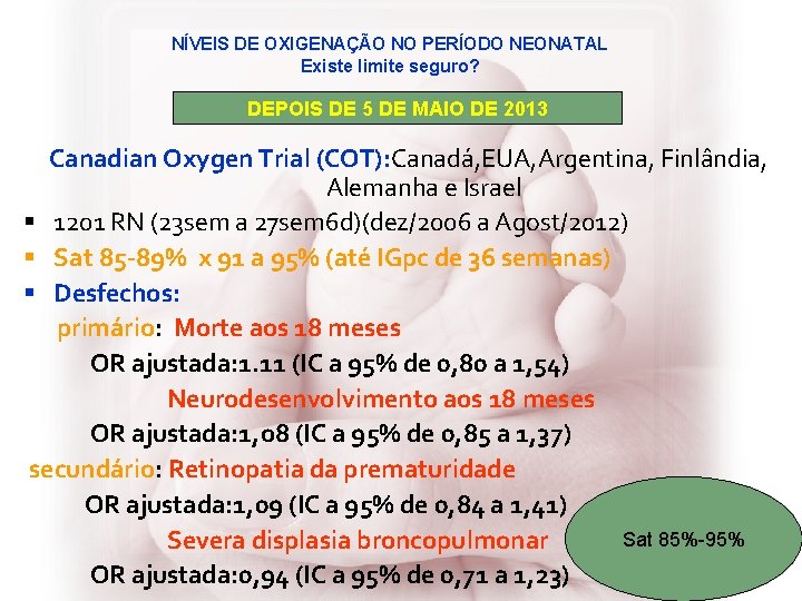 NÍVEIS DE OXIGENAÇÃO NO PERÍODO NEONATAL Existe limite seguro? DEPOIS DE 5 DE MAIO