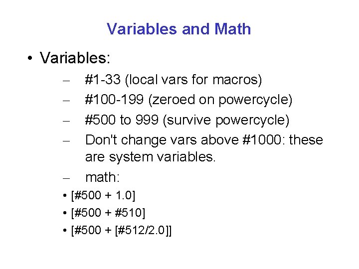 Variables and Math • Variables: – – – #1 -33 (local vars for macros)