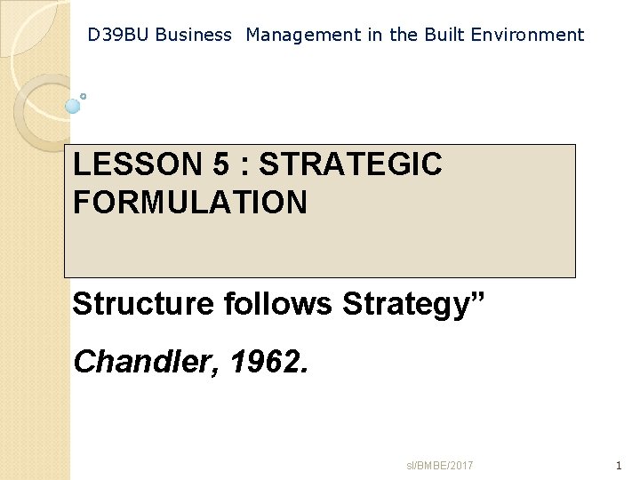 D 39 BU Business Management in the Built Environment LESSON 5 : STRATEGIC FORMULATION