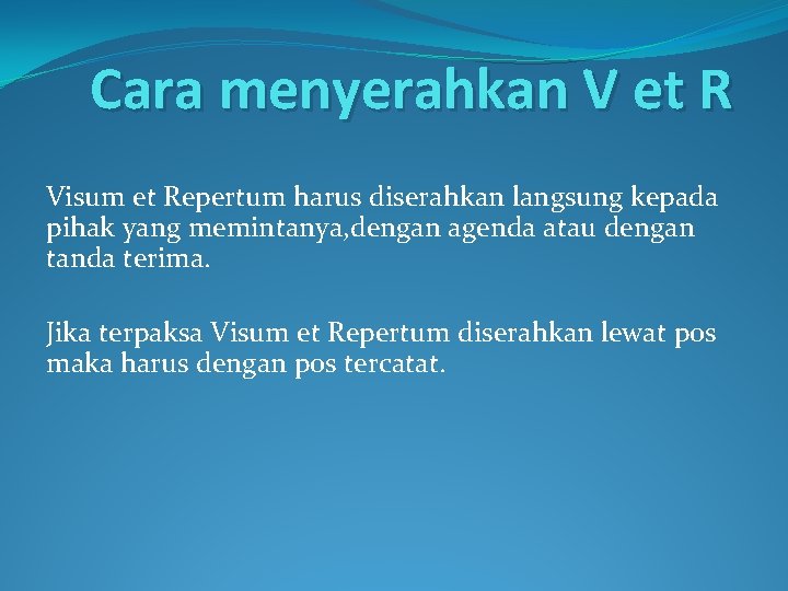Cara menyerahkan V et R Visum et Repertum harus diserahkan langsung kepada pihak yang