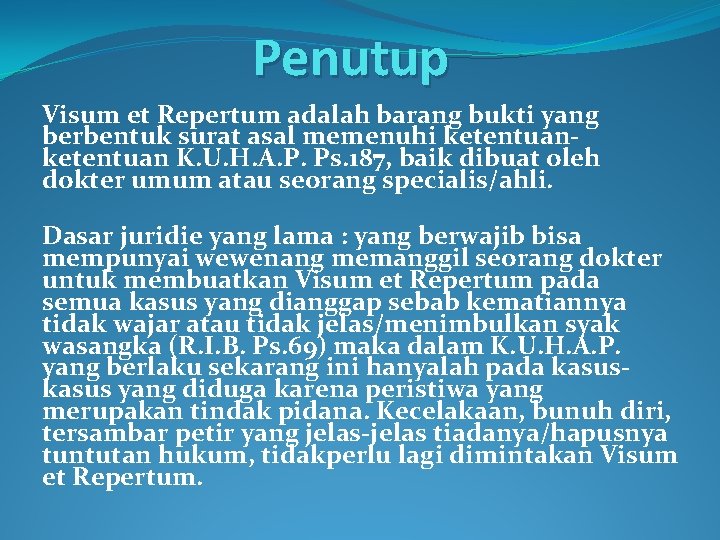 Penutup Visum et Repertum adalah barang bukti yang berbentuk surat asal memenuhi ketentuan K.