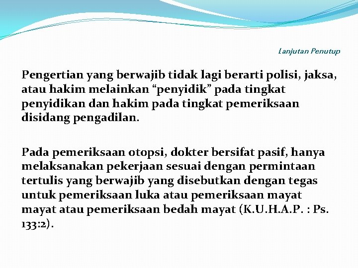 Lanjutan Penutup Pengertian yang berwajib tidak lagi berarti polisi, jaksa, atau hakim melainkan “penyidik”