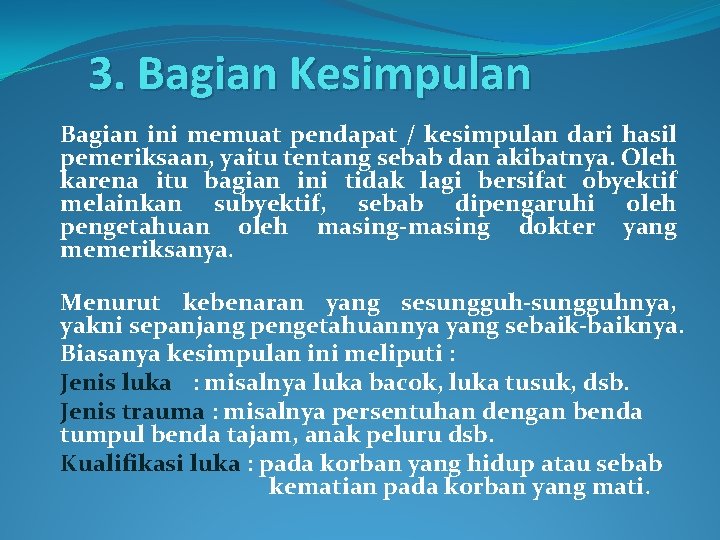 3. Bagian Kesimpulan Bagian ini memuat pendapat / kesimpulan dari hasil pemeriksaan, yaitu tentang