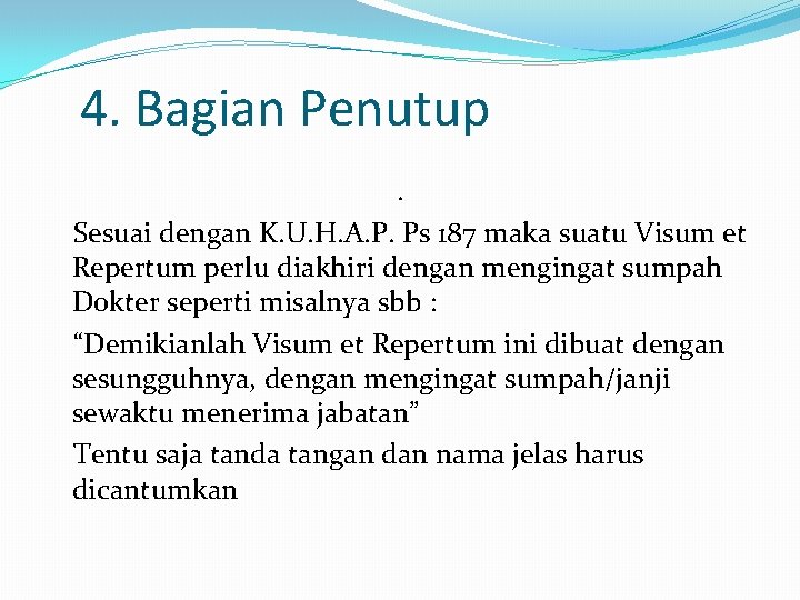 4. Bagian Penutup. Sesuai dengan K. U. H. A. P. Ps 187 maka suatu