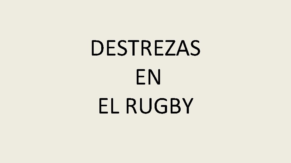 DESTREZAS EN EL RUGBY 