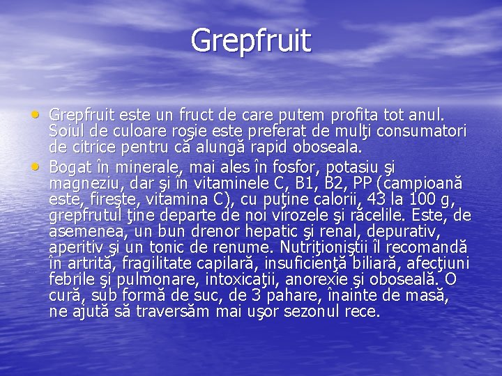 Grepfruit • Grepfruit este un fruct de care putem profita tot anul. • Soiul