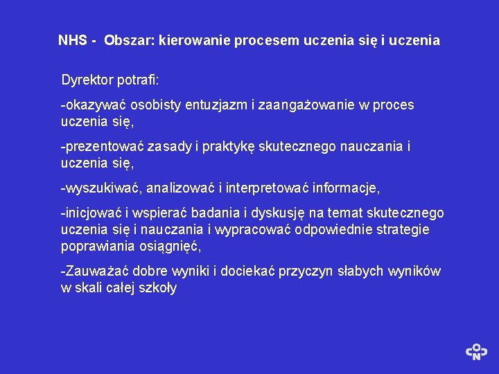 NHS - Obszar: kierowanie procesem uczenia się i uczenia Dyrektor potrafi: -okazywać osobisty entuzjazm