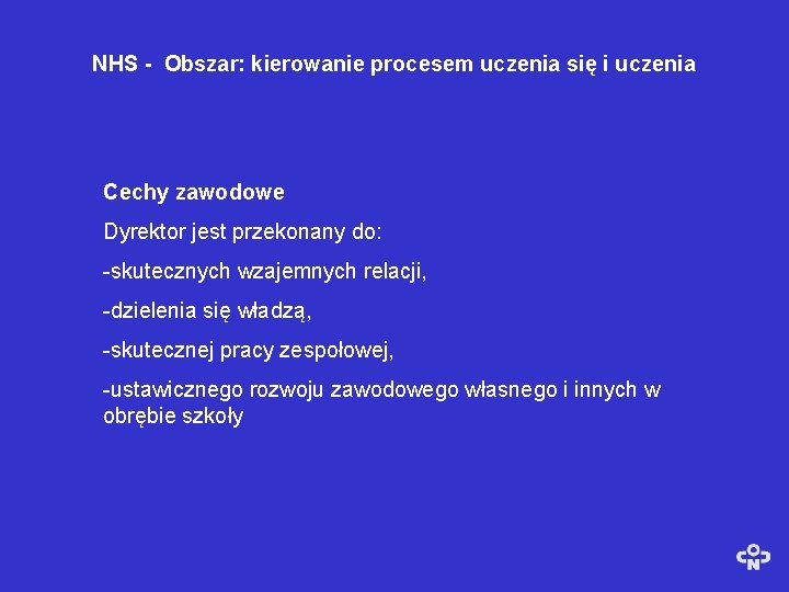 NHS - Obszar: kierowanie procesem uczenia się i uczenia Cechy zawodowe Dyrektor jest przekonany