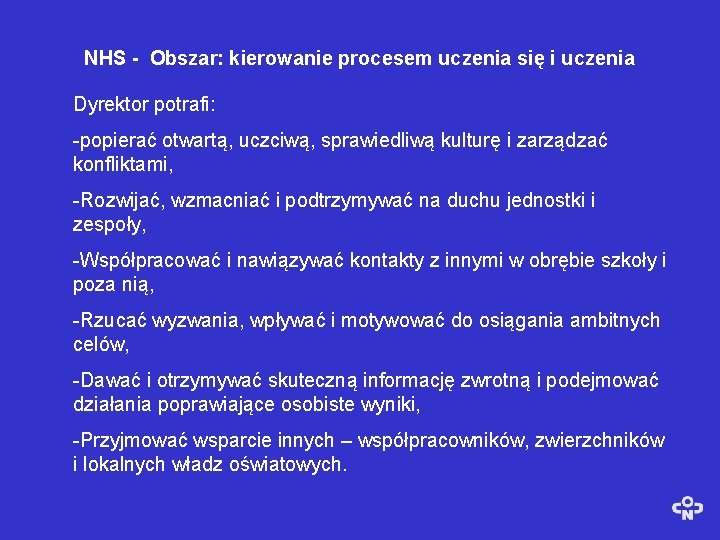 NHS - Obszar: kierowanie procesem uczenia się i uczenia Dyrektor potrafi: -popierać otwartą, uczciwą,