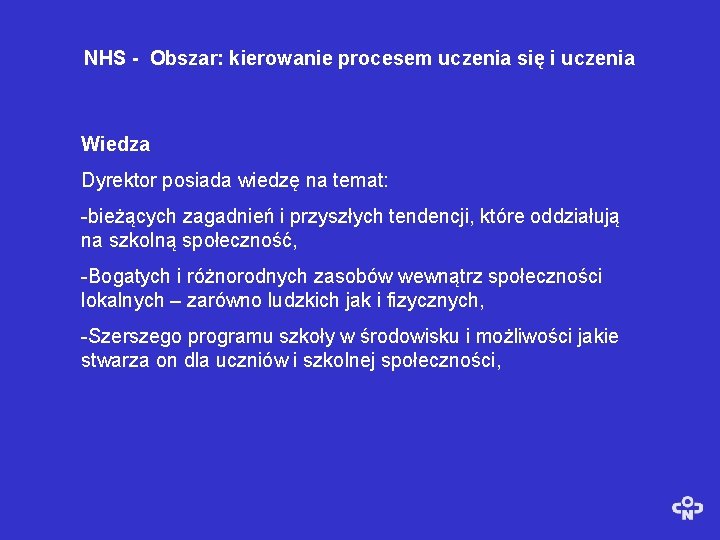 NHS - Obszar: kierowanie procesem uczenia się i uczenia Wiedza Dyrektor posiada wiedzę na