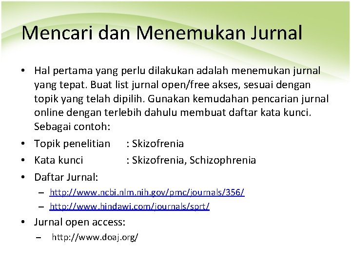 Mencari dan Menemukan Jurnal • Hal pertama yang perlu dilakukan adalah menemukan jurnal yang