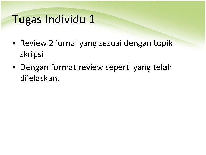 Tugas Individu 1 • Review 2 jurnal yang sesuai dengan topik skripsi • Dengan