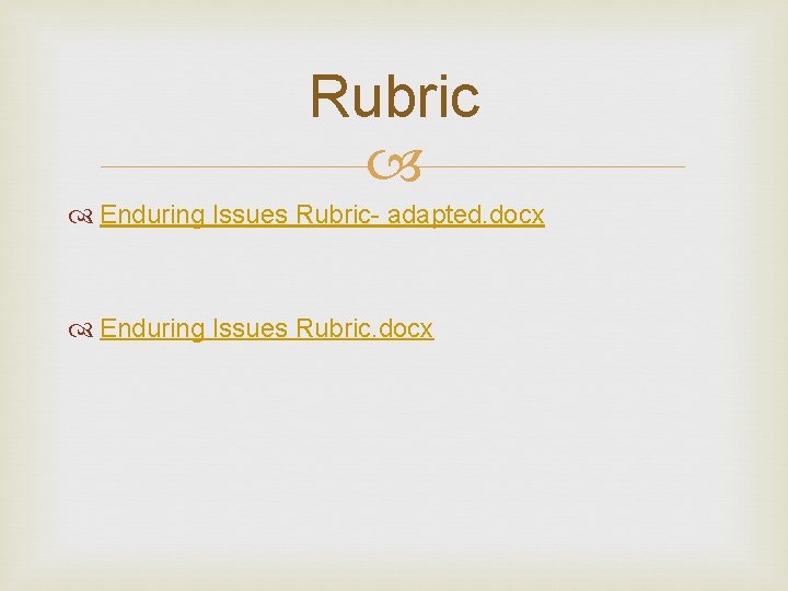 Rubric Enduring Issues Rubric- adapted. docx Enduring Issues Rubric. docx 