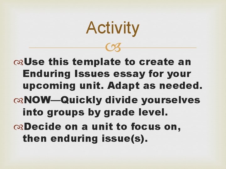 Activity Use this template to create an Enduring Issues essay for your upcoming unit.