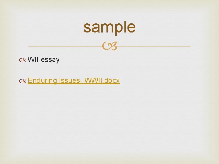 sample WII essay Enduring Issues- WWII. docx sample WII essay Enduring Issues- WWII. docx