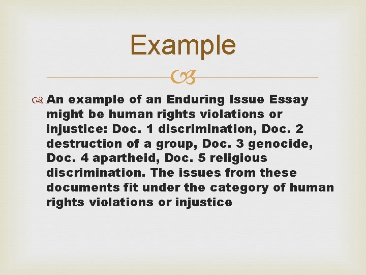 Example An example of an Enduring Issue Essay might be human rights violations or